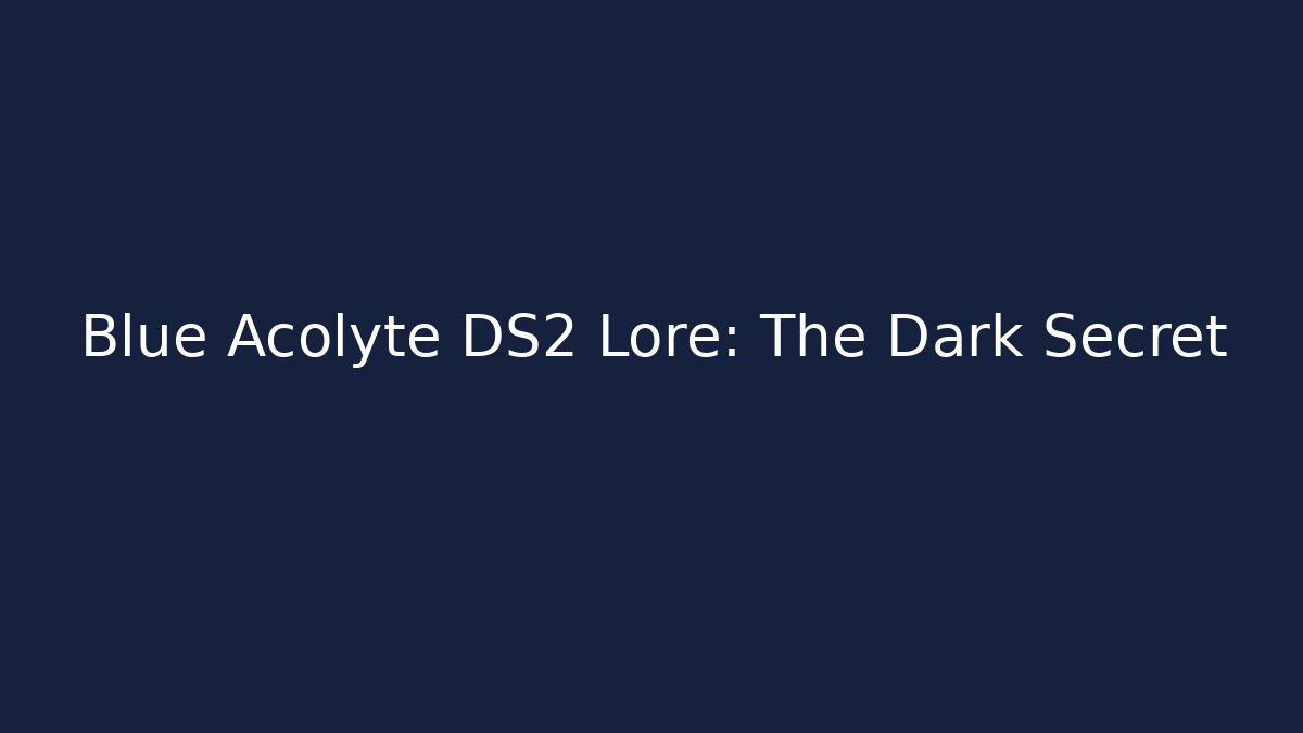 Blue Acolyte DS2 Lore: The Dark Secret - Critter Realm