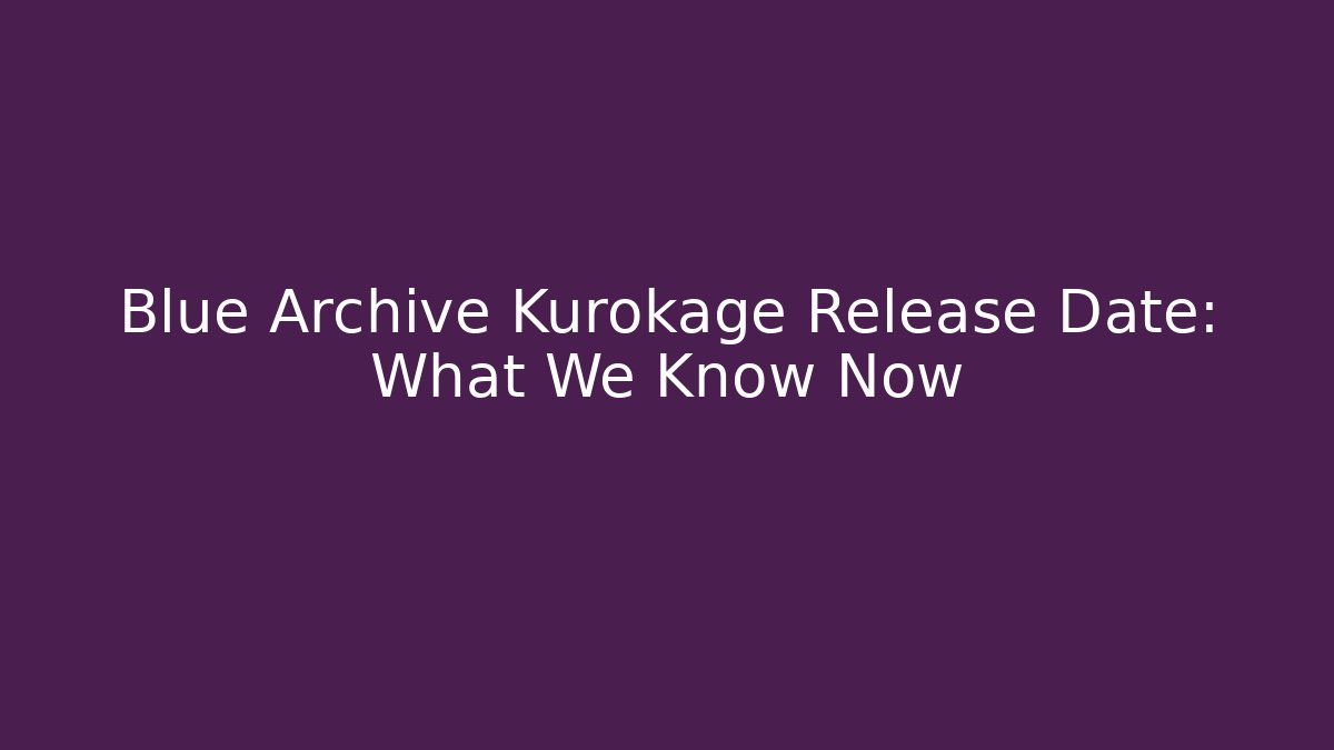 Blue Archive Kurokage Release Date: What We Know Now