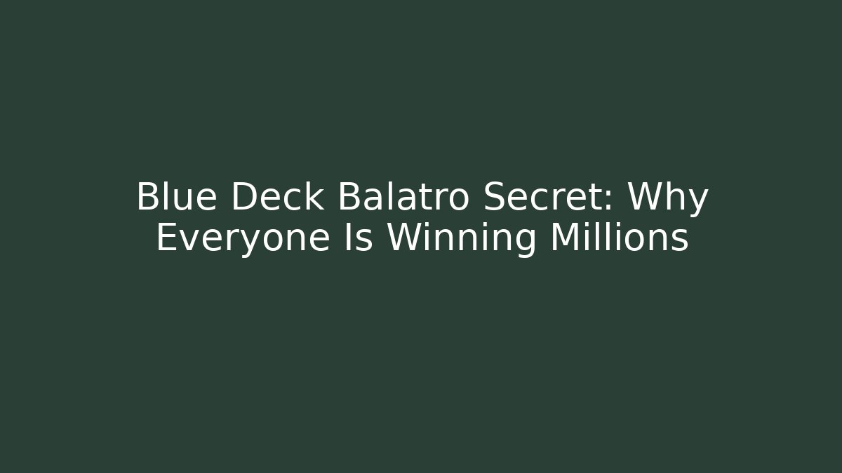 Blue Deck Balatro Secret: Why Everyone Is Winning Millions