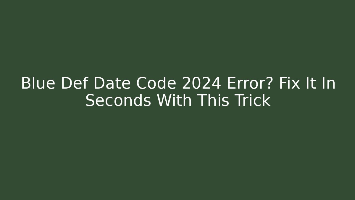 Blue Def Date Code 2024 Error? Fix It In Seconds With This Trick - Critter Realm