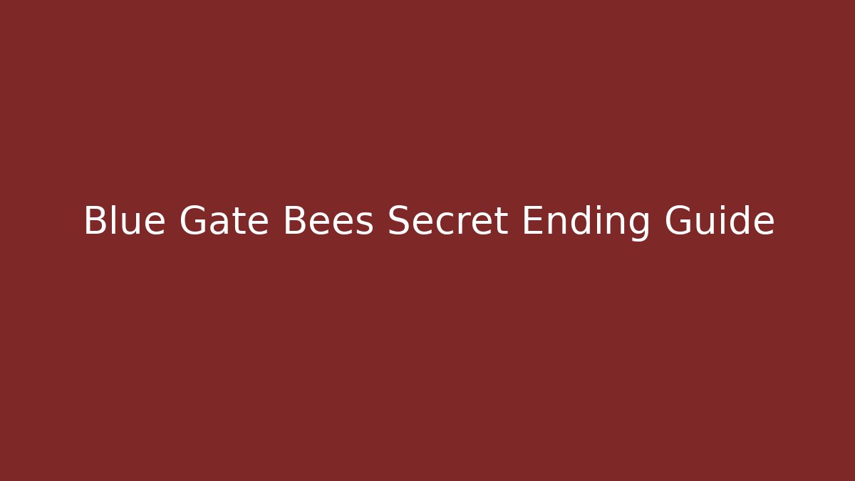 Blue Gate Bees Secret Ending Guide