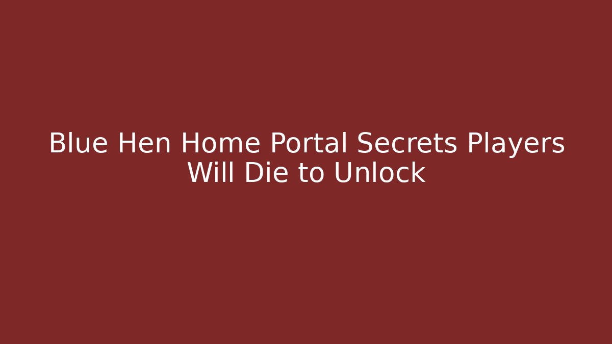 Blue Hen Home Portal Secrets Players Will Die to Unlock
