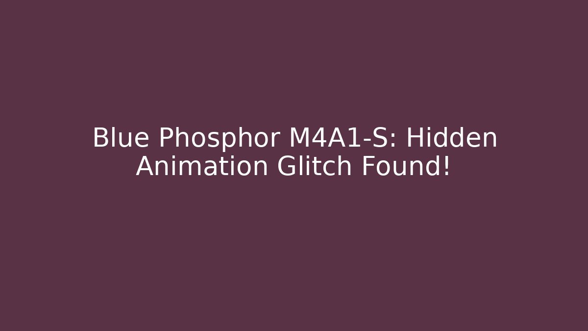 Blue Phosphor M4A1-S: Hidden Animation Glitch Found! - Critter Realm