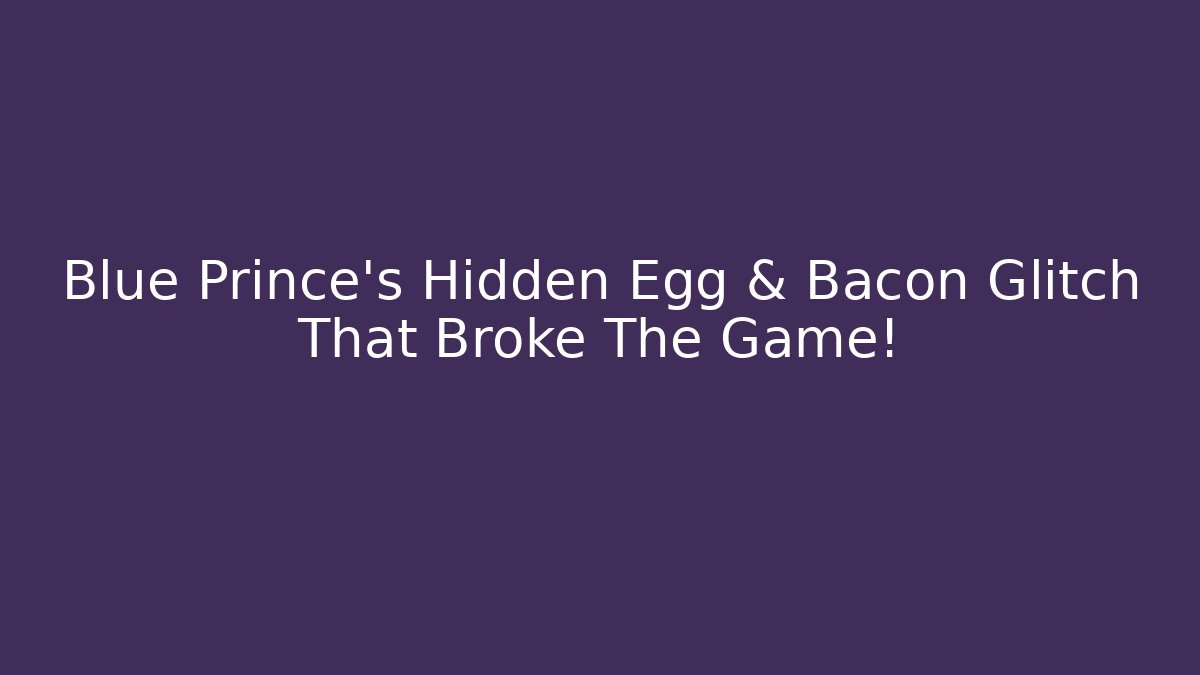 Blue Prince's Hidden Egg & Bacon Glitch That Broke The Game!
