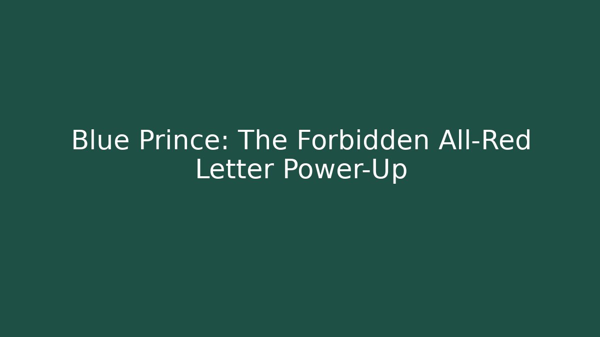 Blue Prince: The Forbidden All-Red Letter Power-Up
