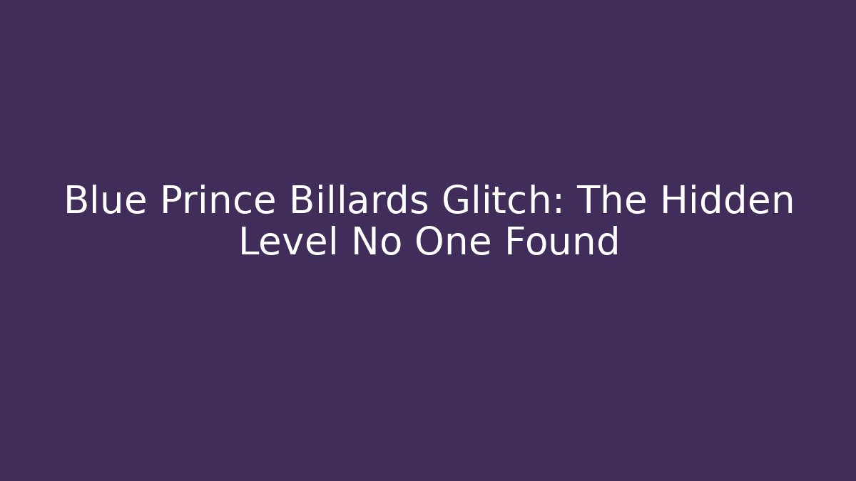 Blue Prince Billards Glitch: The Hidden Level No One Found - Critter Realm