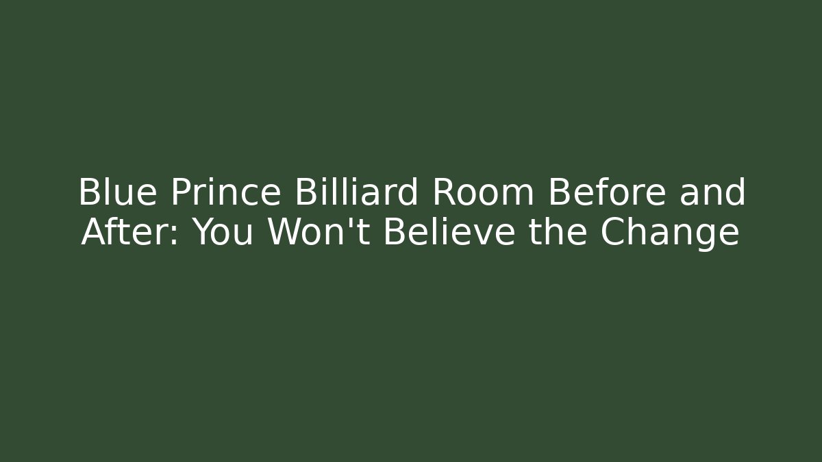 Blue Prince Billiard Room Before and After: You Won’t Believe the Change