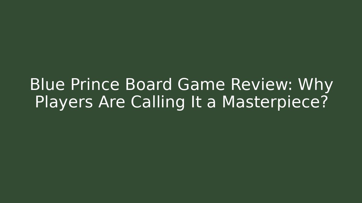 Blue Prince Board Game Review: Why Players Are Calling It a Masterpiece? - Critter Realm