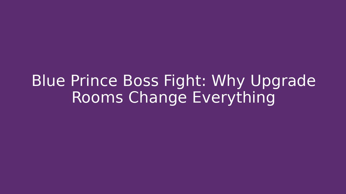 Blue Prince Boss Fight: Why Upgrade Rooms Change Everything