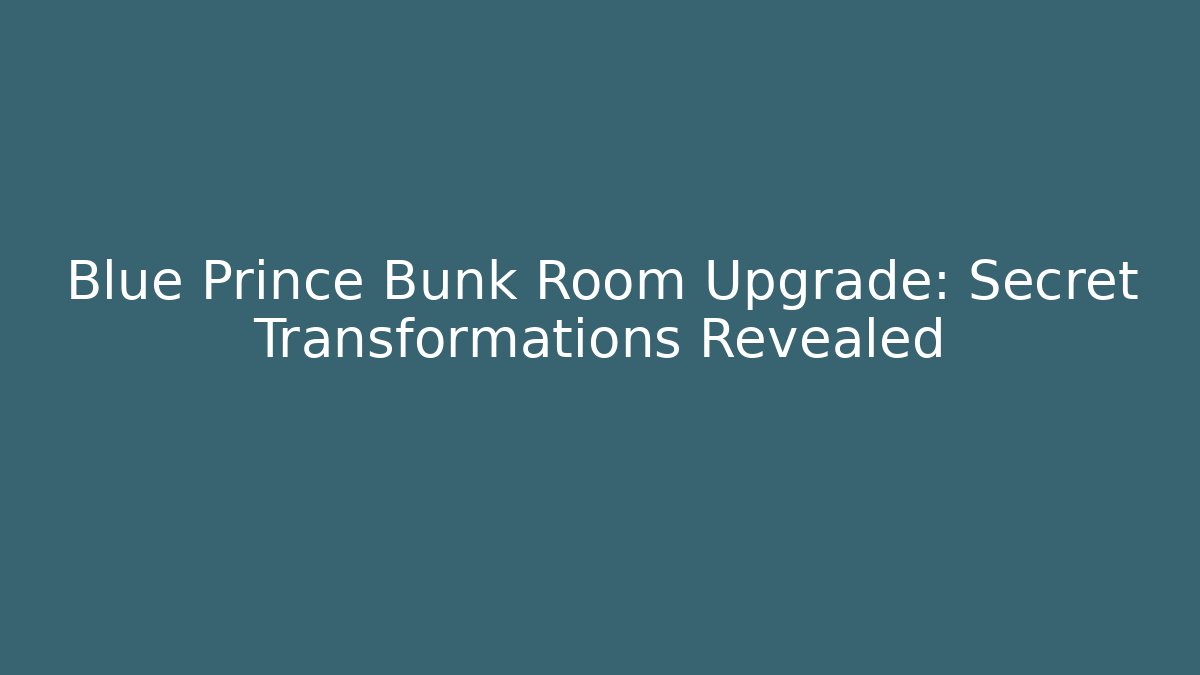 Blue Prince Bunk Room Upgrade: Secret Transformations Revealed