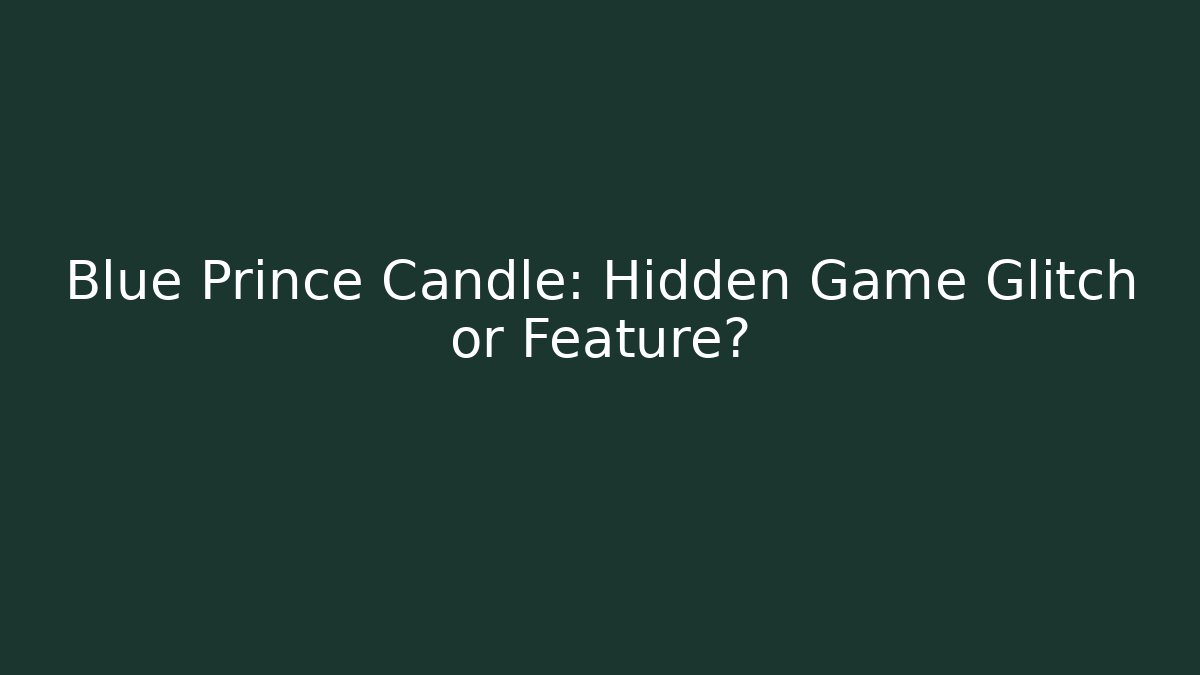 Blue Prince Candle: Hidden Game Glitch or Feature? - Critter Realm