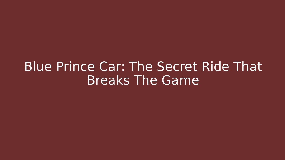 Blue Prince Car: The Secret Ride That Breaks The Game