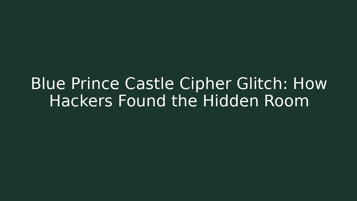 Blue Prince Castle Cipher Glitch: How Hackers Found the Hidden Room - Critter Realm