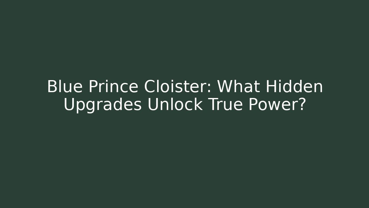 Blue Prince Cloister: What Hidden Upgrades Unlock True Power?