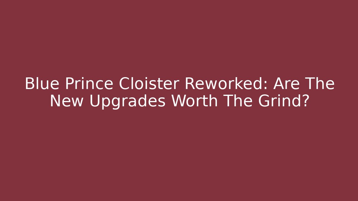 Blue Prince Cloister Reworked: Are The New Upgrades Worth The Grind?