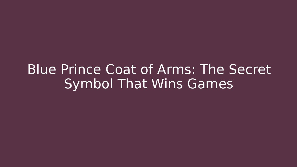 Blue Prince Coat of Arms: The Secret Symbol That Wins Games