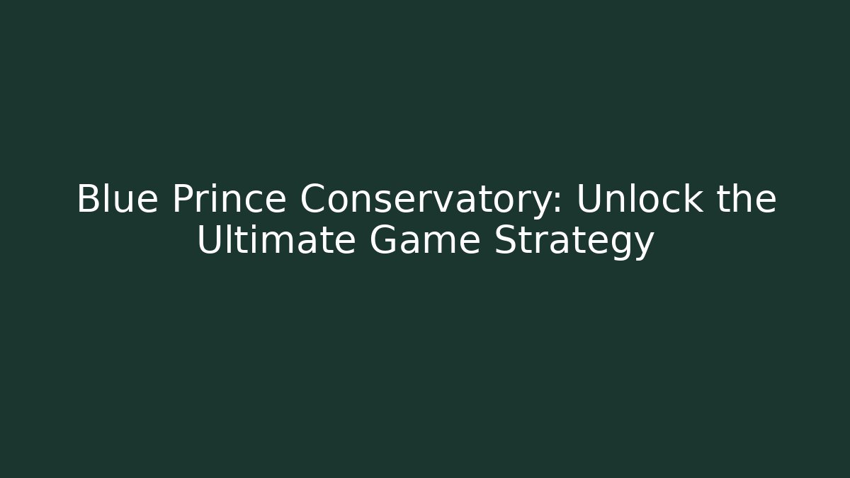 Blue Prince Conservatory: Unlock the Ultimate Game Strategy - Critter Realm