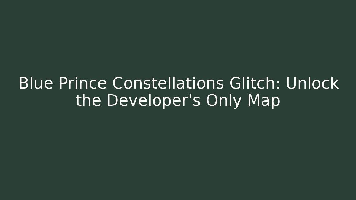 Blue Prince Constellations Glitch: Unlock the Developer’s Only Map - Critter Realm