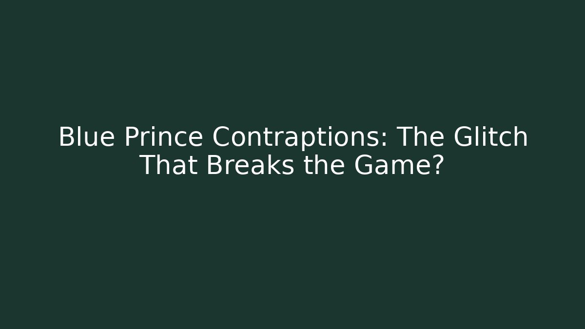 Blue Prince Contraptions: The Glitch That Breaks the Game?