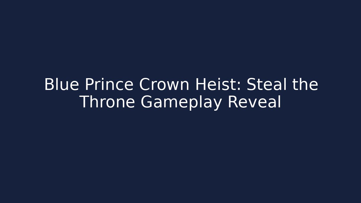 Blue Prince Crown Heist: Steal the Throne Gameplay Reveal
