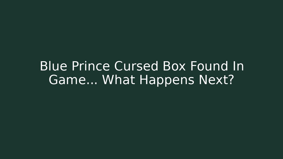 Blue Prince Cursed Box Found In Game... What Happens Next?