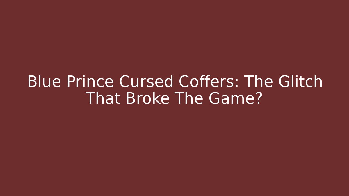 Blue Prince Cursed Coffers: The Glitch That Broke The Game? - Critter Realm