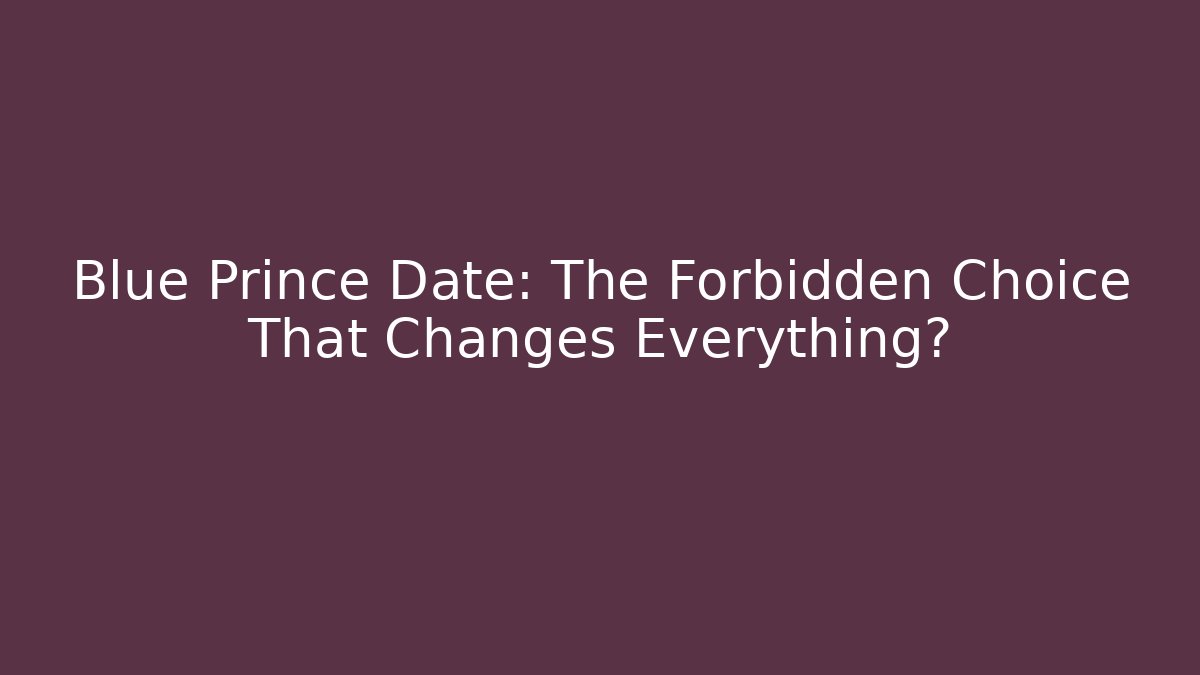Blue Prince Date: The Forbidden Choice That Changes Everything?