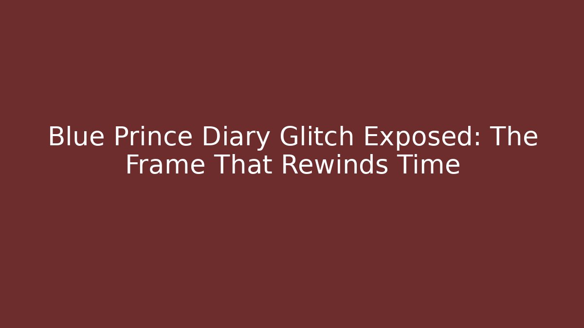 Blue Prince Diary Glitch Exposed: The Frame That Rewinds Time