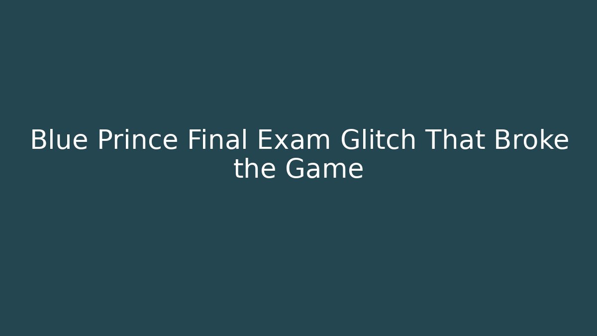 Blue Prince Final Exam Glitch That Broke the Game