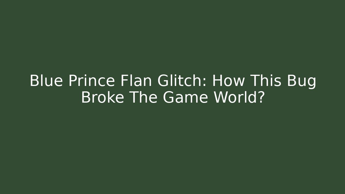 Blue Prince Flan Glitch: How This Bug Broke The Game World?