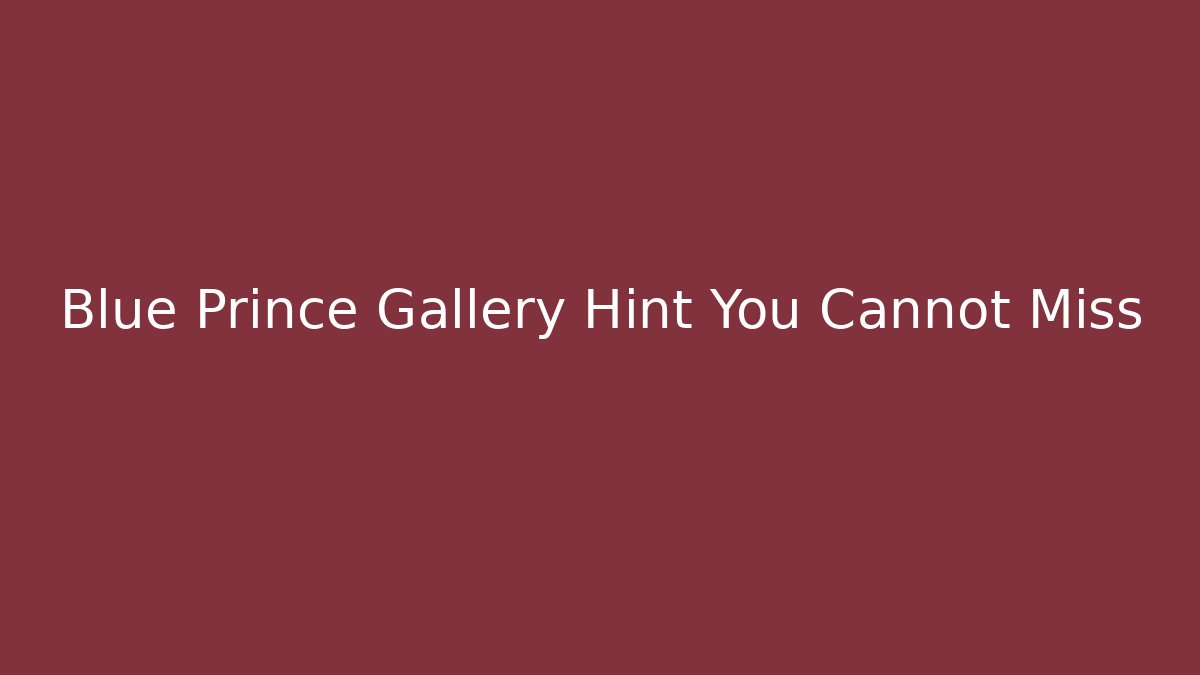 Blue Prince Gallery Hint You Cannot Miss