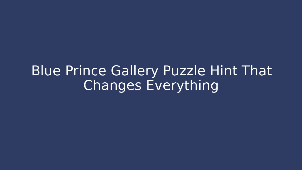 Blue Prince Gallery Puzzle Hint That Changes Everything - Critter Realm