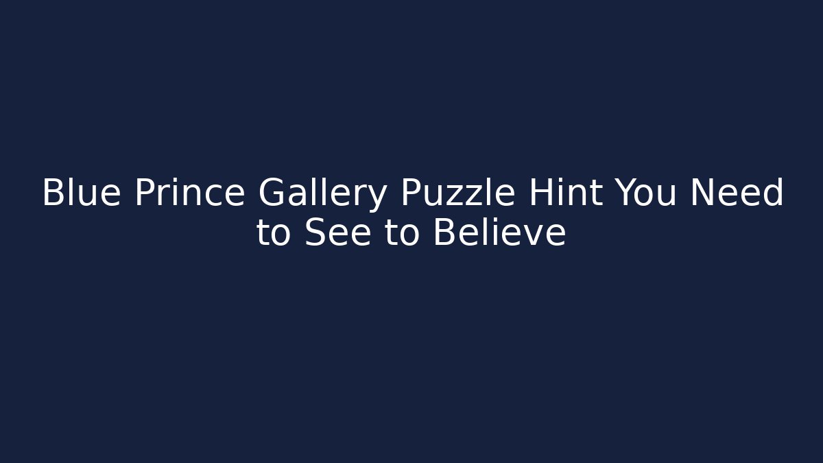 Blue Prince Gallery Puzzle Hint You Need to See to Believe
