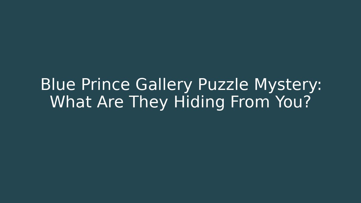 Blue Prince Gallery Puzzle Mystery: What Are They Hiding From You?