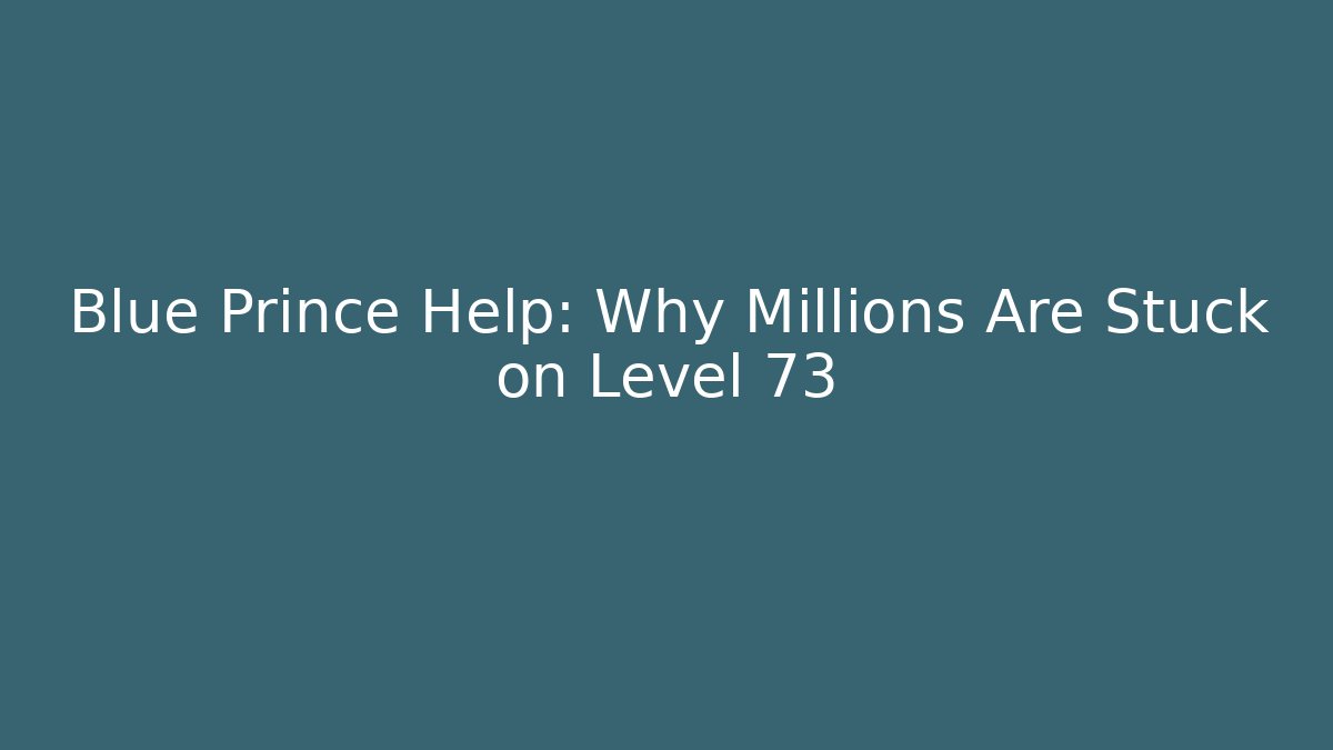 Blue Prince Help: Why Millions Are Stuck on Level 73
