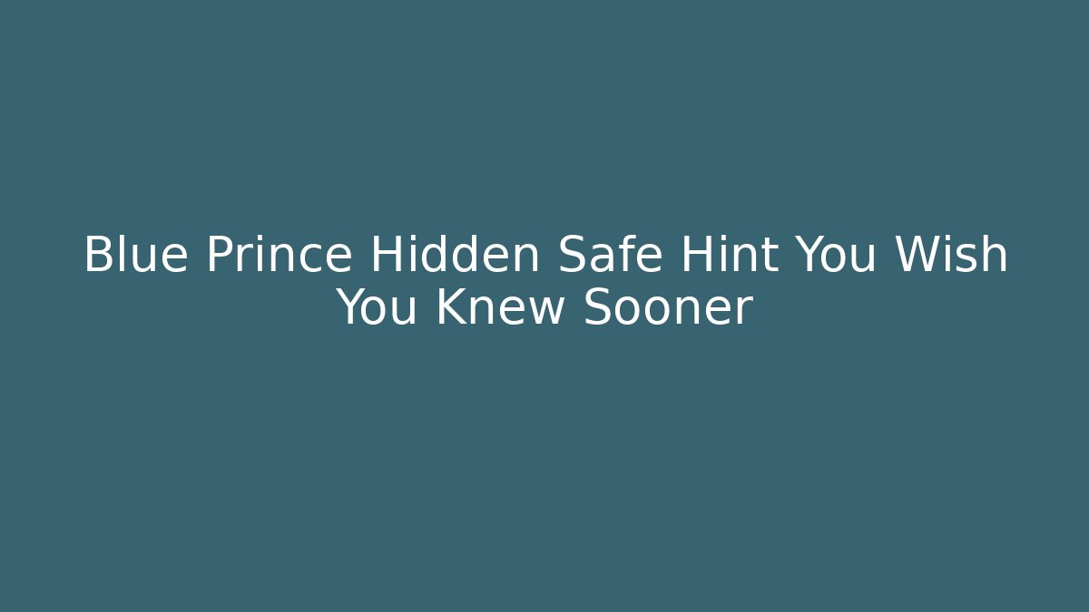 Blue Prince Hidden Safe Hint You Wish You Knew Sooner