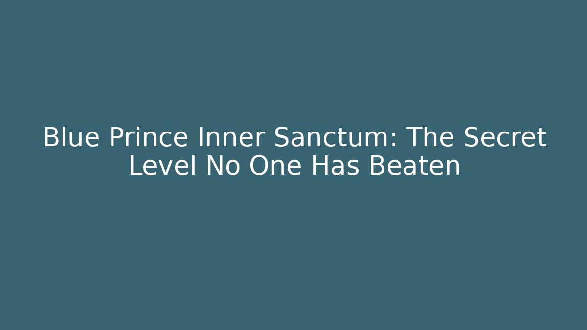 Blue Prince Inner Sanctum: The Secret Level No One Has Beaten