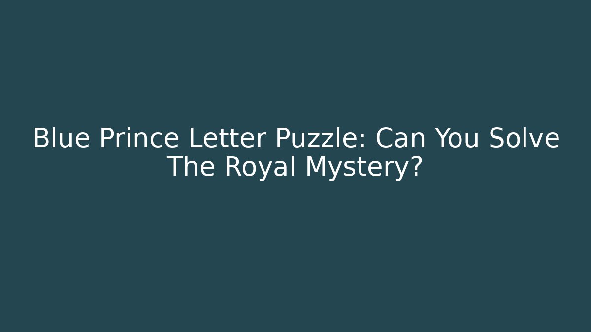 Blue Prince Letter Puzzle: Can You Solve The Royal Mystery?