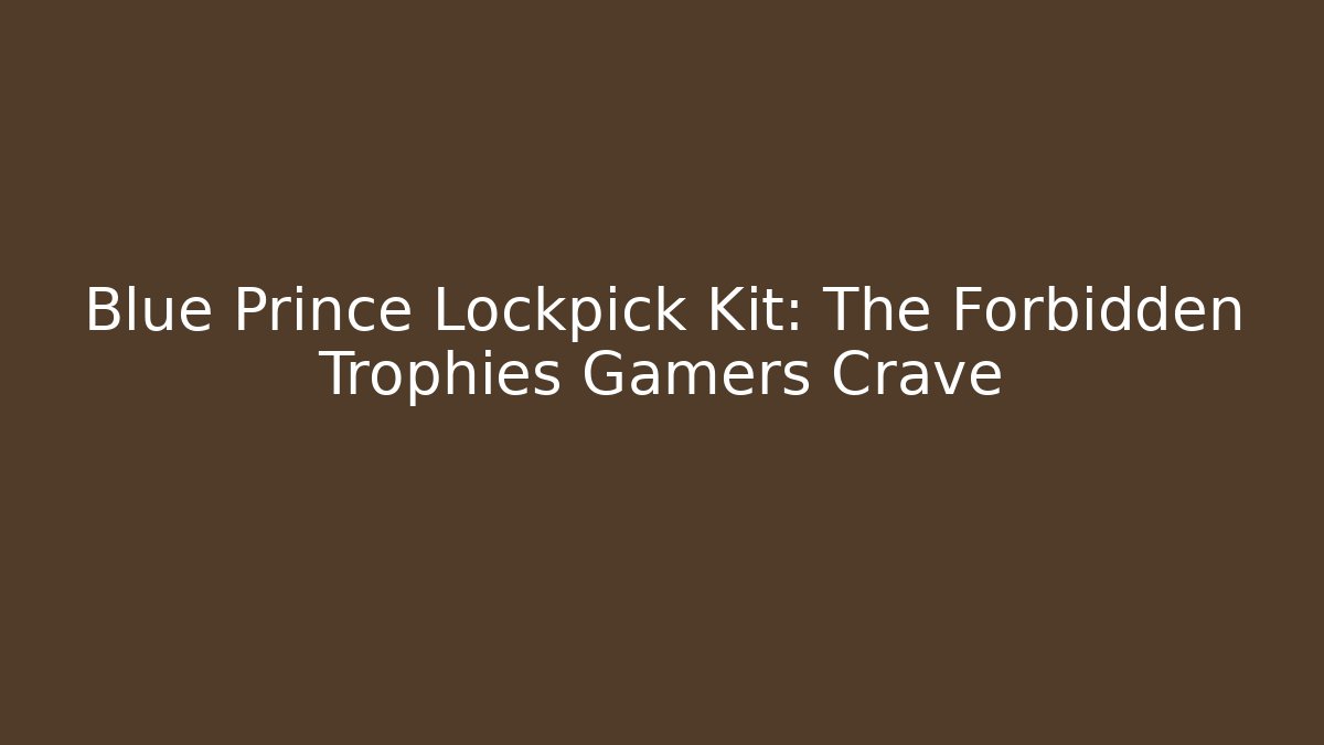 Blue Prince Lockpick Kit: The Forbidden Trophies Gamers Crave - Critter Realm