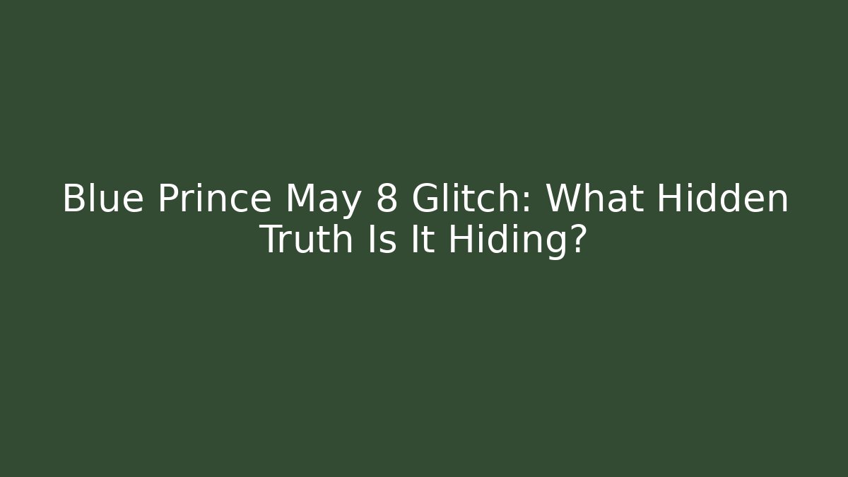 Blue Prince May 8 Glitch: What Hidden Truth Is It Hiding?