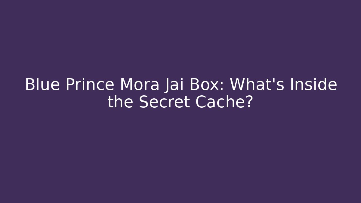 Blue Prince Mora Jai Box: What's Inside the Secret Cache?