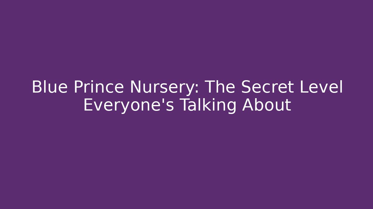 Blue Prince Nursery: The Secret Level Everyone's Talking About