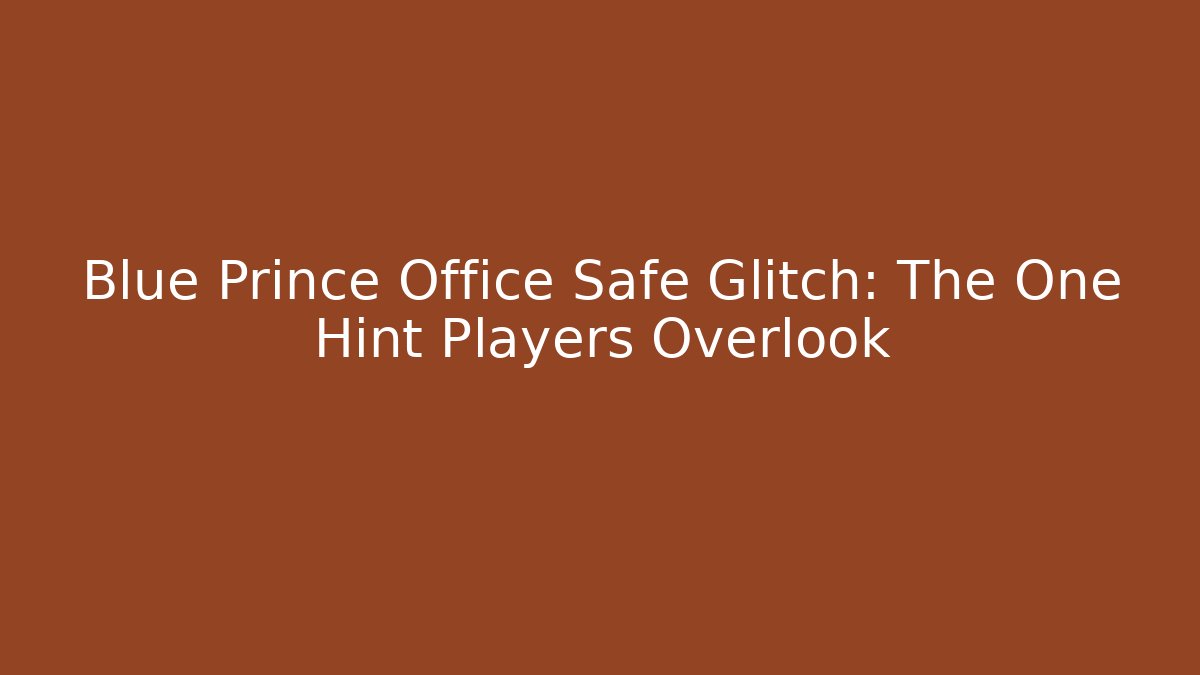 Blue Prince Office Safe Glitch: The One Hint Players Overlook
