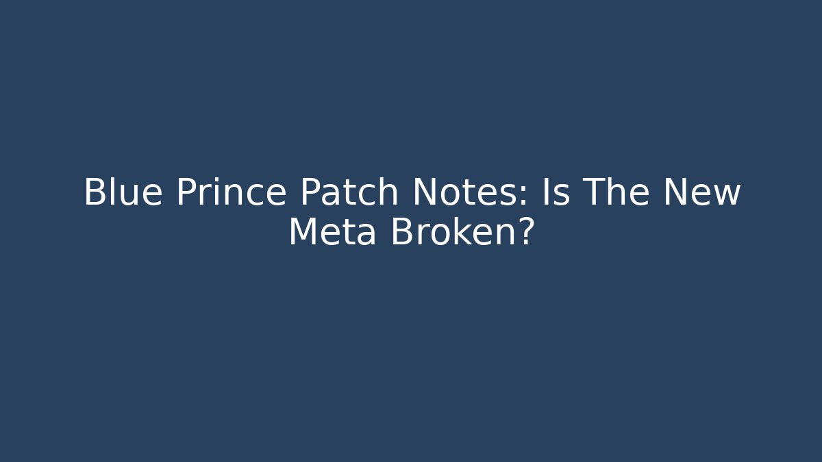 Blue Prince Patch Notes: Is The New Meta Broken? - Critter Realm