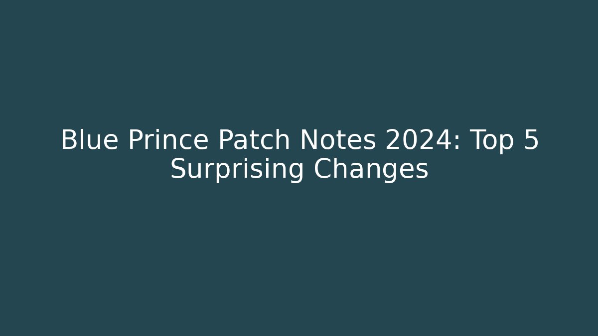 Blue Prince Patch Notes 2024: Top 5 Surprising Changes