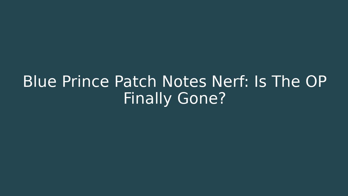 Blue Prince Patch Notes Nerf: Is The OP Finally Gone? - Critter Realm