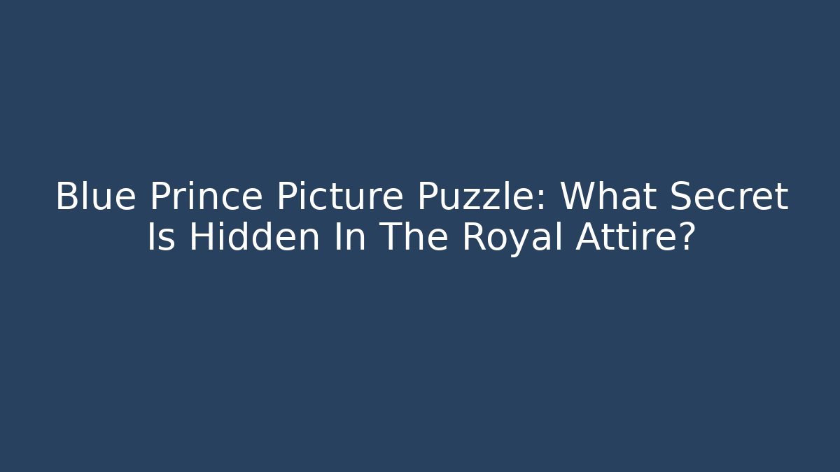 Blue Prince Picture Puzzle: What Secret Is Hidden In The Royal Attire?