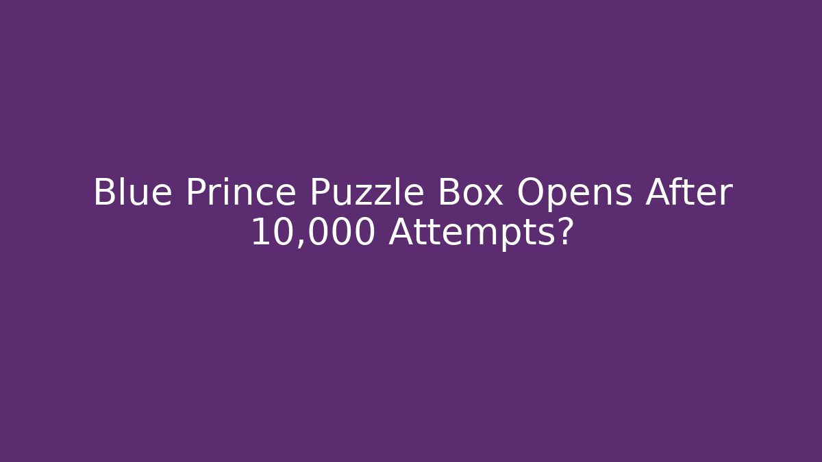 Blue Prince Puzzle Box Opens After 10,000 Attempts?