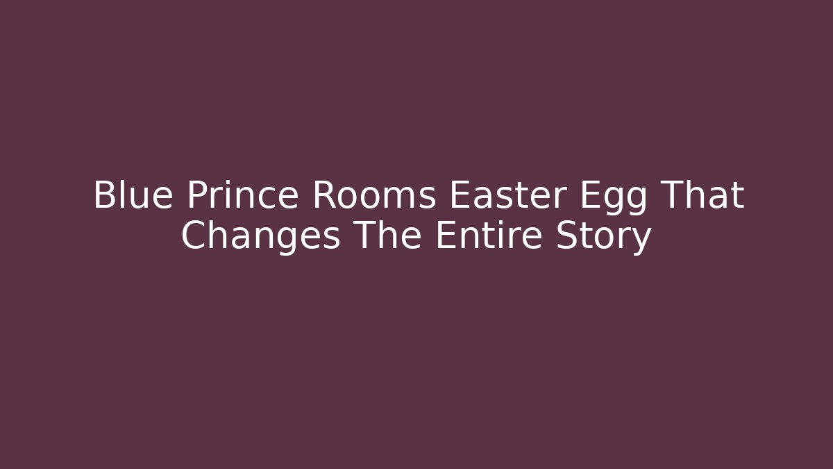 Blue Prince Rooms Easter Egg That Changes The Entire Story - Critter Realm