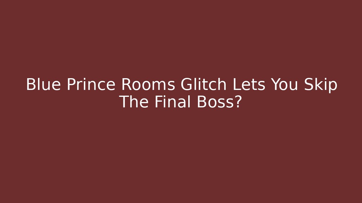 Blue Prince Rooms Glitch Lets You Skip The Final Boss?